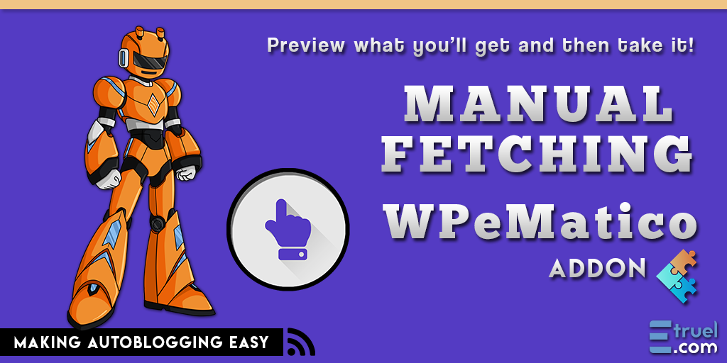wpematico manual fetching - WPeMatico