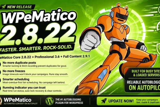 WPeMatico 2.8.22 release — faster, freeze-free WordPress autoblogging